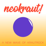 Neokraut! A New Wave Of Krautrock