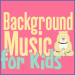 Background Music For Kids